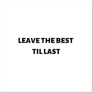 Leave the best til last Posters and Art